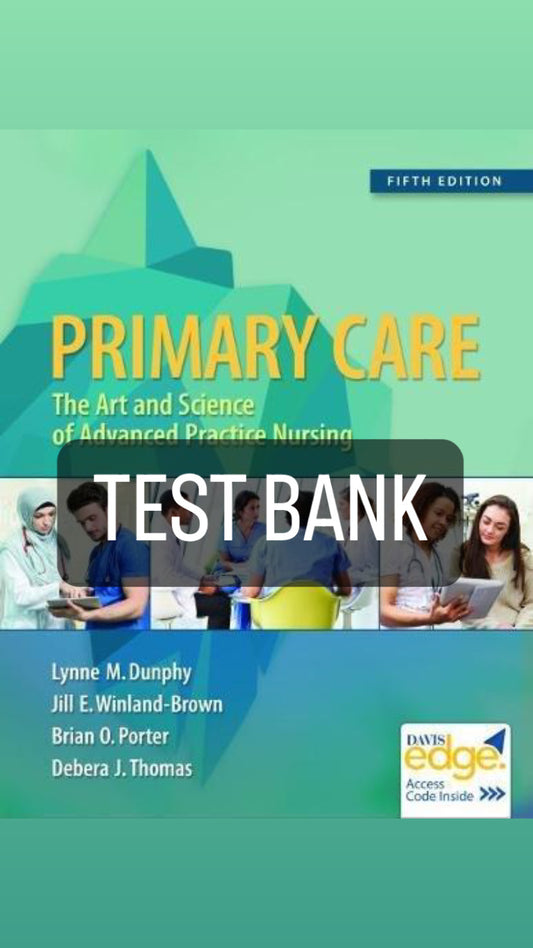 Primary Care: Art and Science of Advanced Practice Nursing - An Interprofessional Approach 5th edition by Dunphy Test Bank