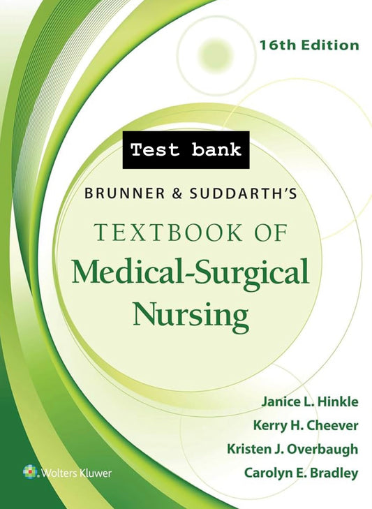 Test bank Brunner & Suddarth's Medical- Surgical Nursing 16th Edition by Hinkle