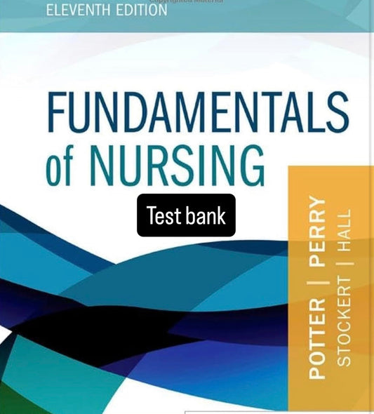 Test bank Fundamentals of Nursing 11th edition Potter