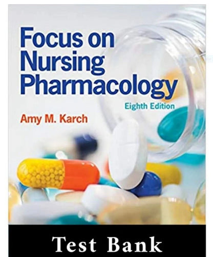 Test Bank for Focus on Nursing Pharmacology (8th Edition by Karch)