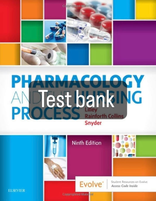 Test bank Pharmacology and the Nursing Process 9th Edition by Lilley