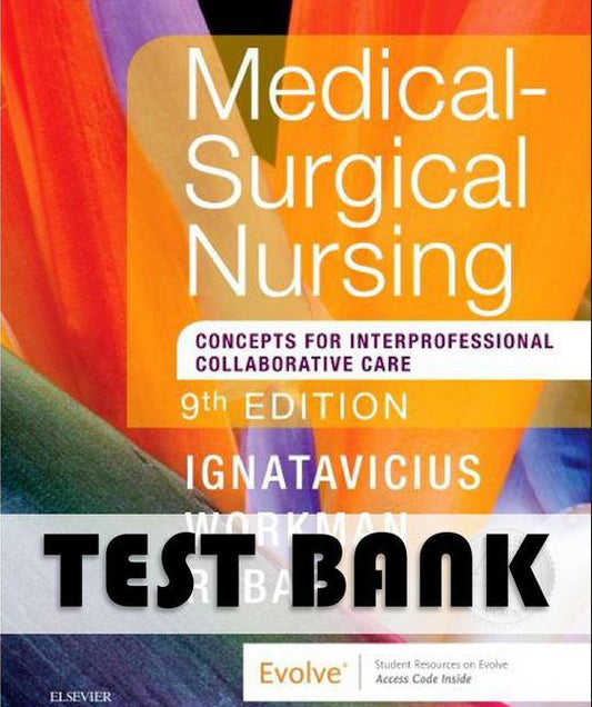 Test Bank Medical-Surgical Nursing: Concepts for Interprofessional Collaborative Care 9th edition by  Donna D. Ignatavicius