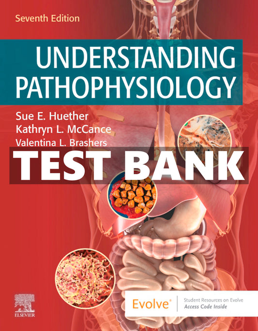 UNDERSTANDING PATHOPHYSIOLOGY 7th EDITION TEST BANK by Huether
