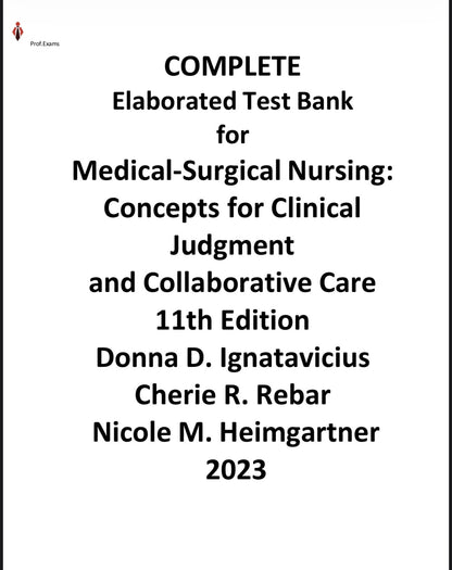 Test bank MEDICAL SURGICAL NURSING:CONCEPTS FOR CLINICAL JUDGEMENT AND COLLABORATIVE CARE 11TH EDITION IGNATAVICIUS